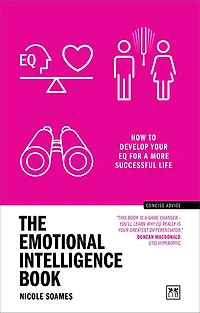 The Emotional Intelligence Book: How to Develop Your EQ for a More Successful Life