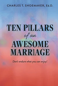 Ten Pillars of an Awesome Marriage: Don't endure what you can enjoy!