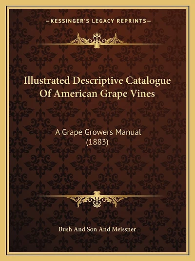 Illustrated Descriptive Catalogue of American Grape Vines: A Grape Growers Manual (1883)