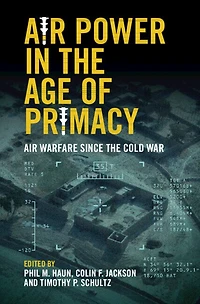Air Power the Age of Primacy: Warfare since Cold War
