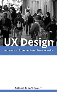 UX Design: introduction a une pratique revolutionnaire