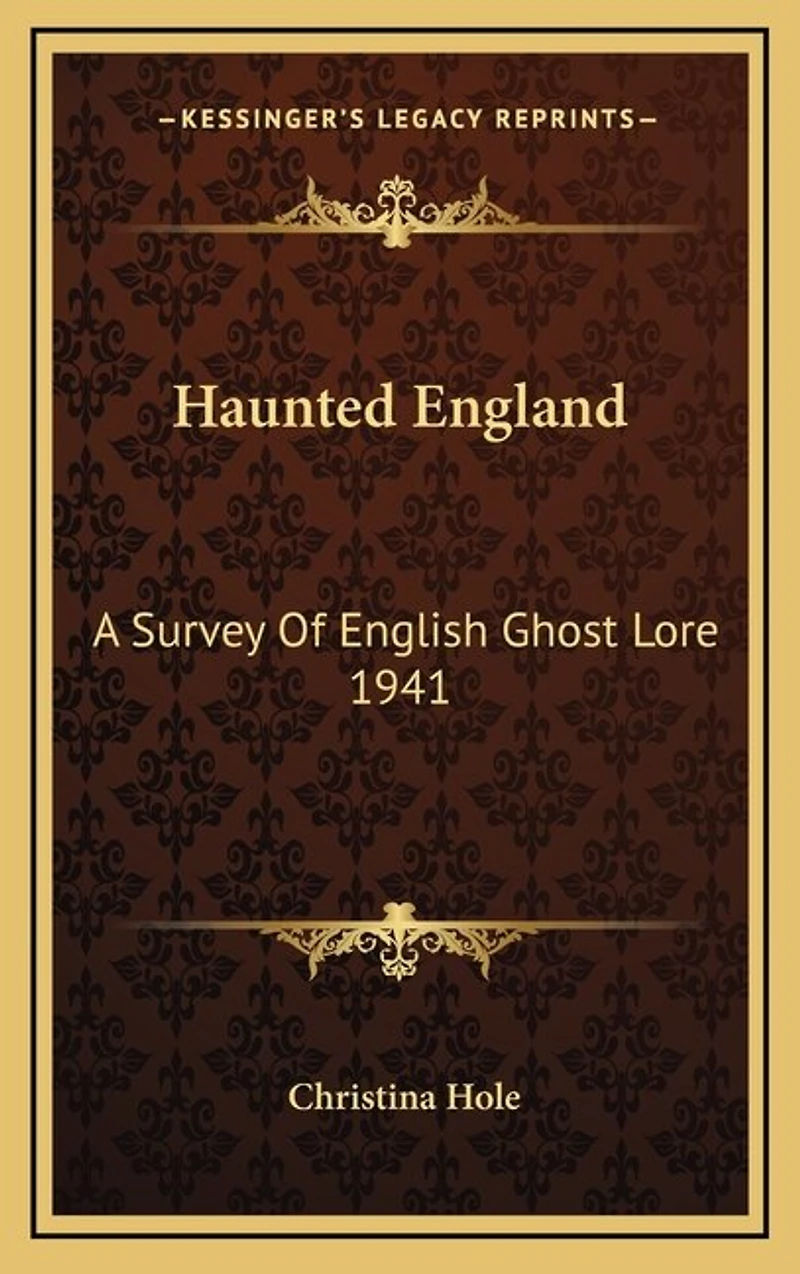 Haunted England: A Survey Of English Ghost Lore 1941