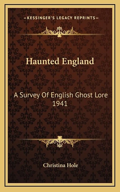 Haunted England: A Survey Of English Ghost Lore 1941