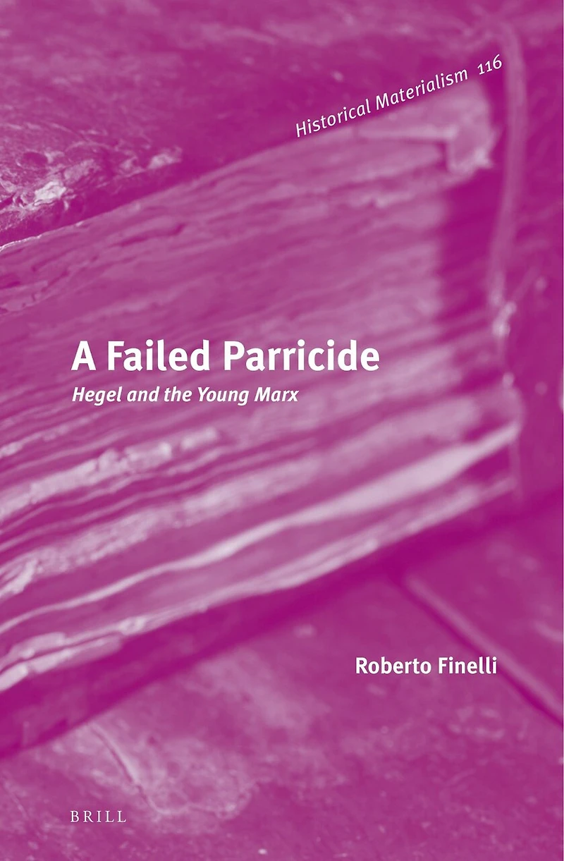 A Failed Parricide: Hegel and the Young Marx