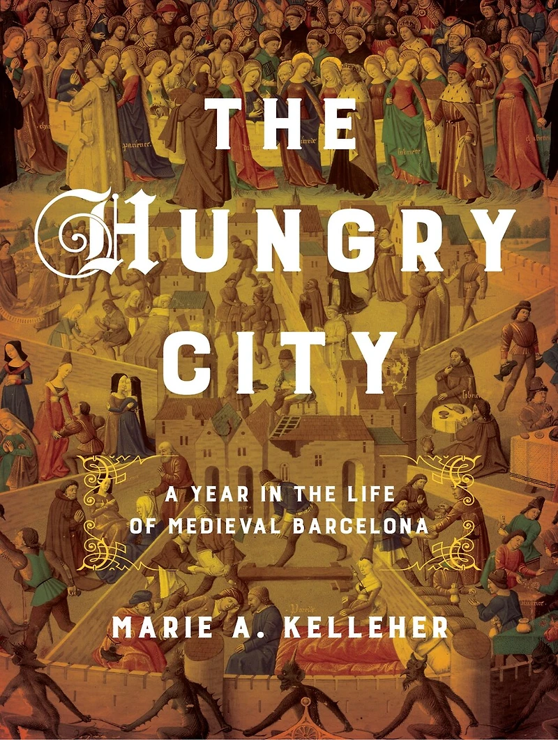 the Hungry City: A Year Life of Medieval Barcelona