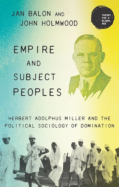 Empire and subject peoples: Herbert Adolphus Miller the political sociology of domination
