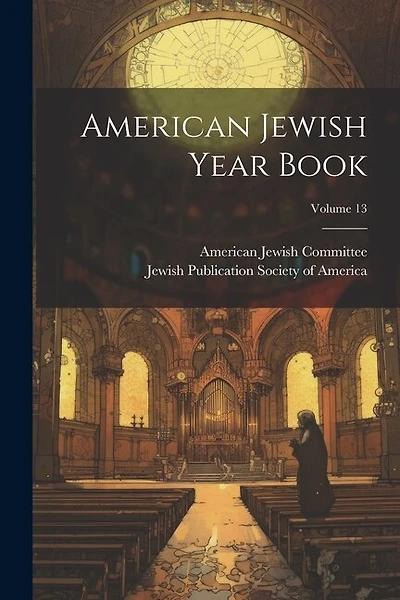 American Jewish Year Book; Volume 13