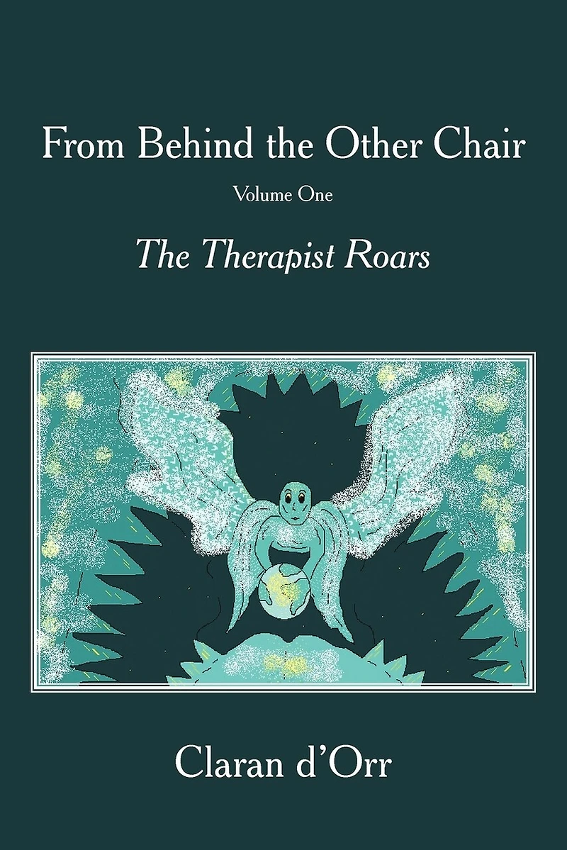 From Behind The Other Chair, Volume One: Therapist Roars