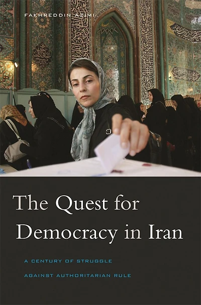 Quest for Democracy in Iran: A Century of Struggle against Authoritarian Rule