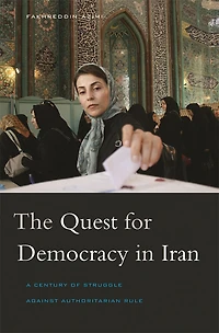 Quest for Democracy in Iran: A Century of Struggle against Authoritarian Rule