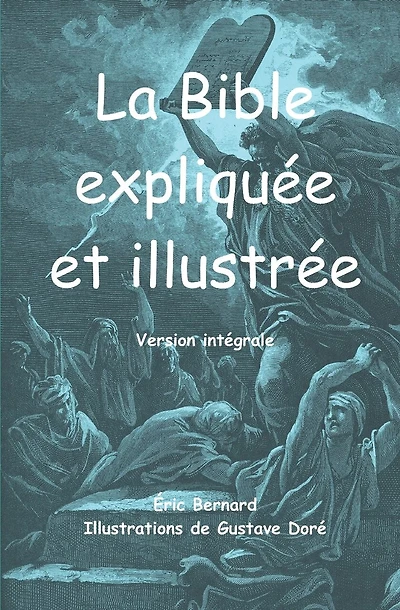 La Bible expliquée et illustrée: Version intégrale