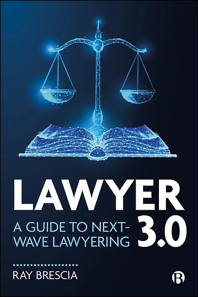 Lawyer 3.0: A Guide to Next-Wave Lawyering