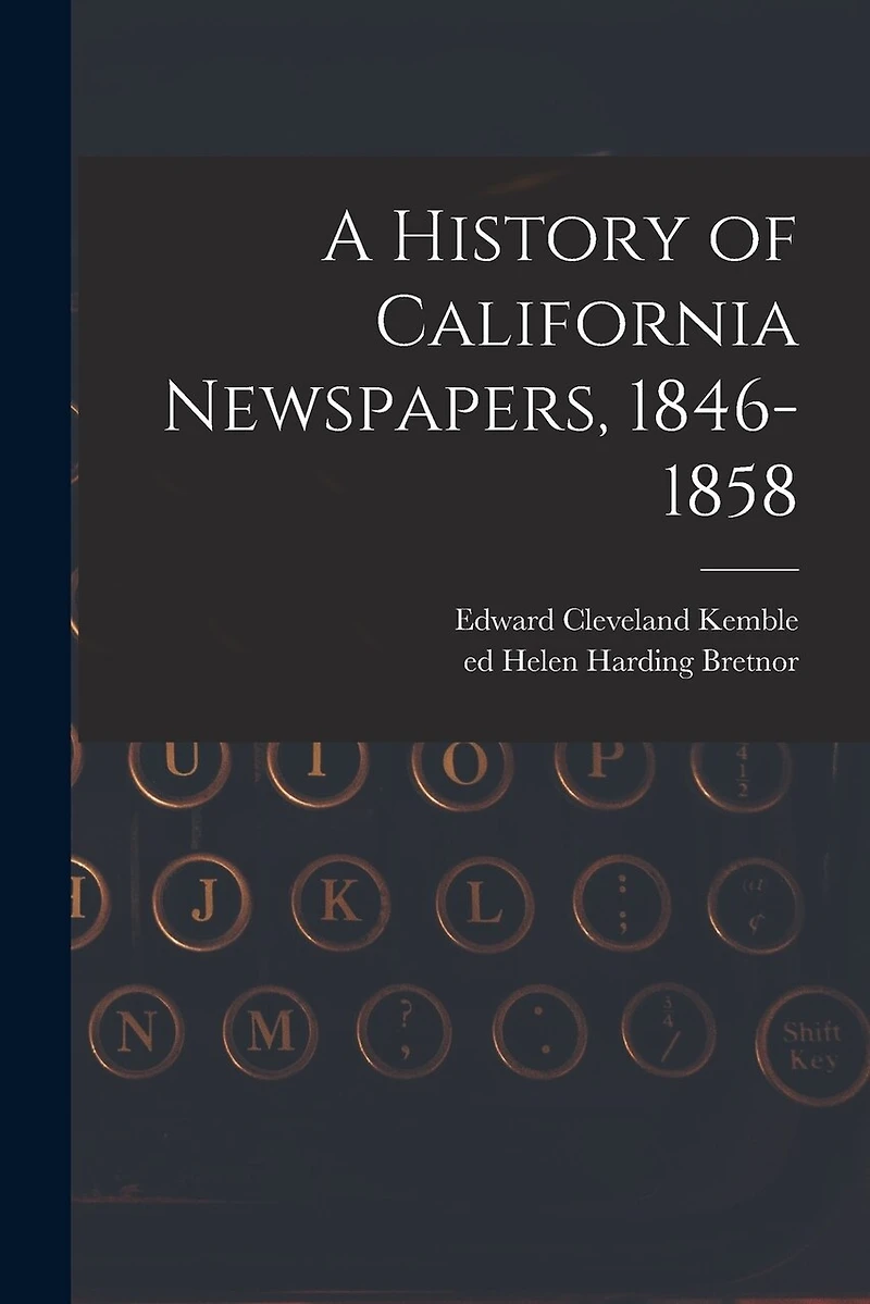 A History of California Newspapers, 1846-1858
