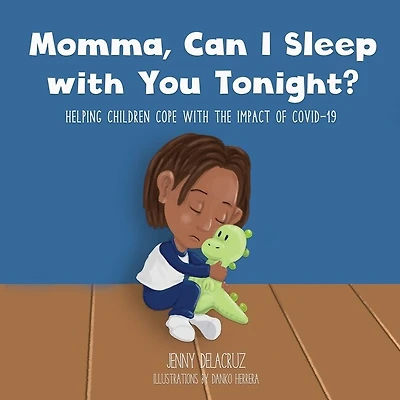 Momma, Can I Sleep With You Tonight? Helping Children Cope With The Impact Of Covid-19