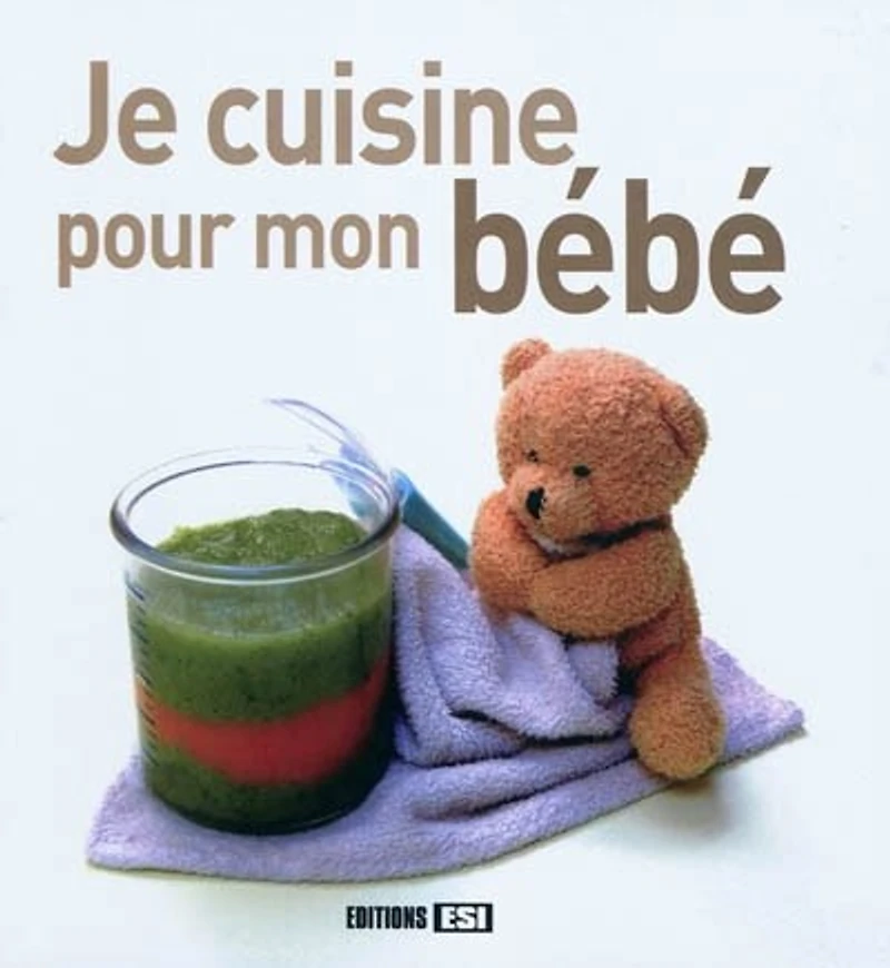 Je cuisine pour mon bébé