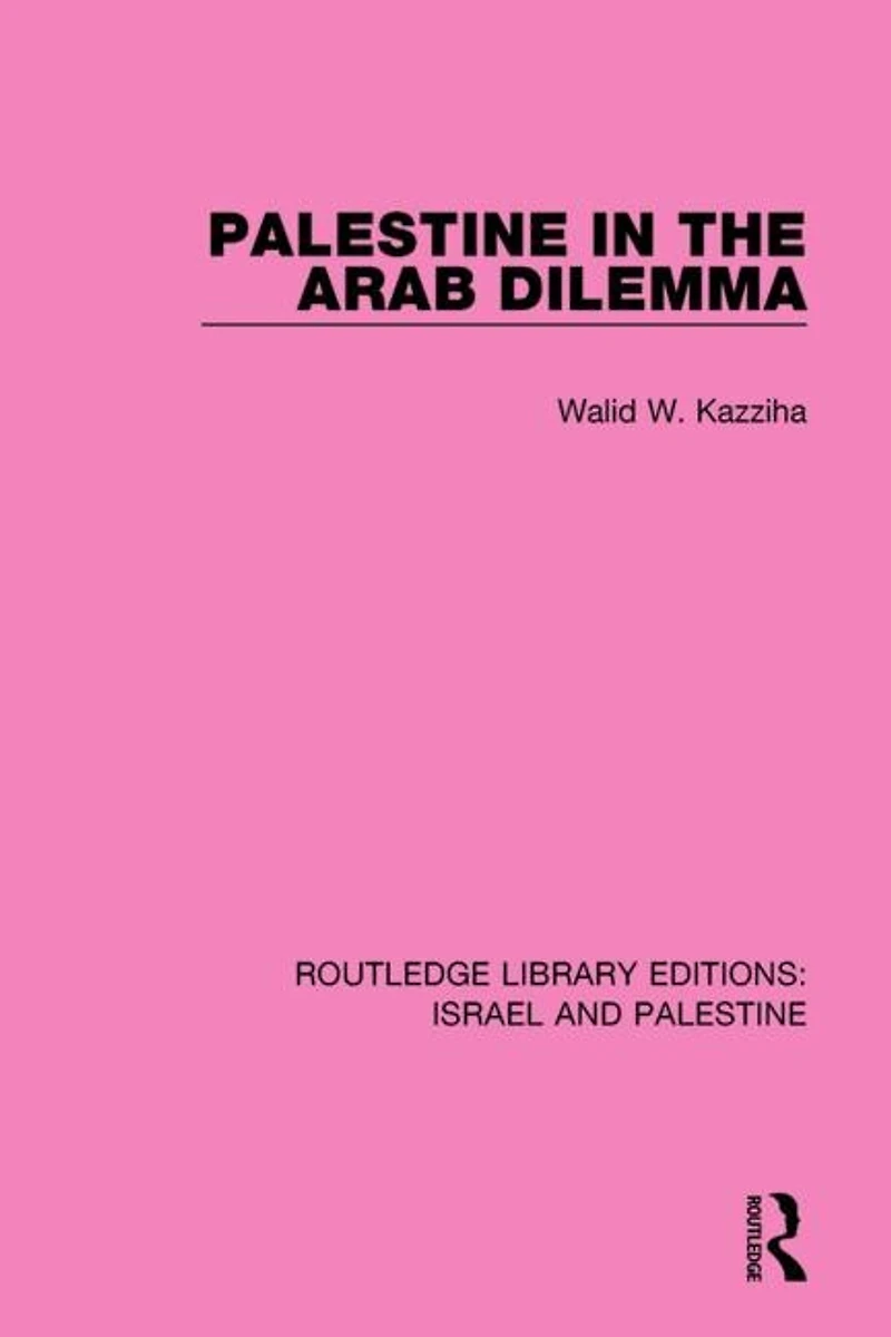 Palestine the Arab Dilemma (RLE Israel and Palestine)