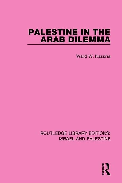 Palestine the Arab Dilemma (RLE Israel and Palestine)