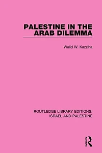 Palestine the Arab Dilemma (RLE Israel and Palestine)