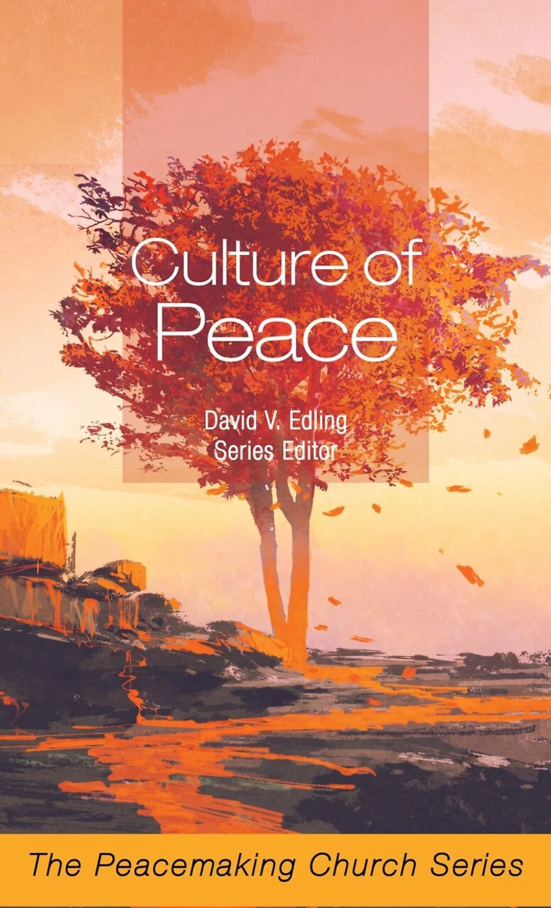 Culture of Peace: The Peacemaking Church Series