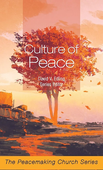 Culture of Peace: The Peacemaking Church Series