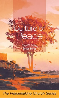 Culture of Peace: The Peacemaking Church Series
