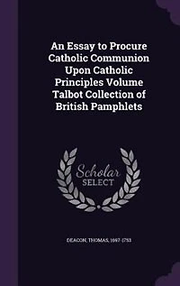 An Essay to Procure Catholic Communion Upon Principles Volume Talbot Collection of British Pamphlets