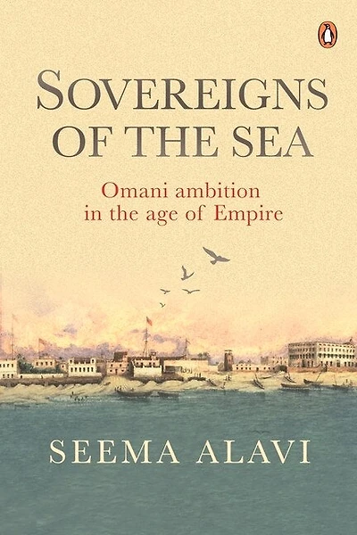 Sovereigns of the Sea: Omani Ambition in the Age of Empire