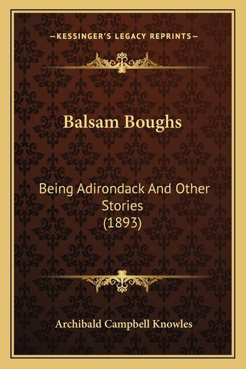 Balsam Boughs: Being Adirondack And Other Stories (1893)