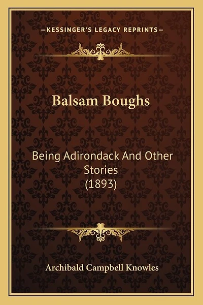 Balsam Boughs: Being Adirondack And Other Stories (1893)