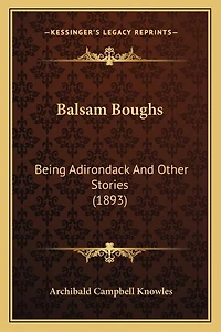 Balsam Boughs: Being Adirondack And Other Stories (1893)