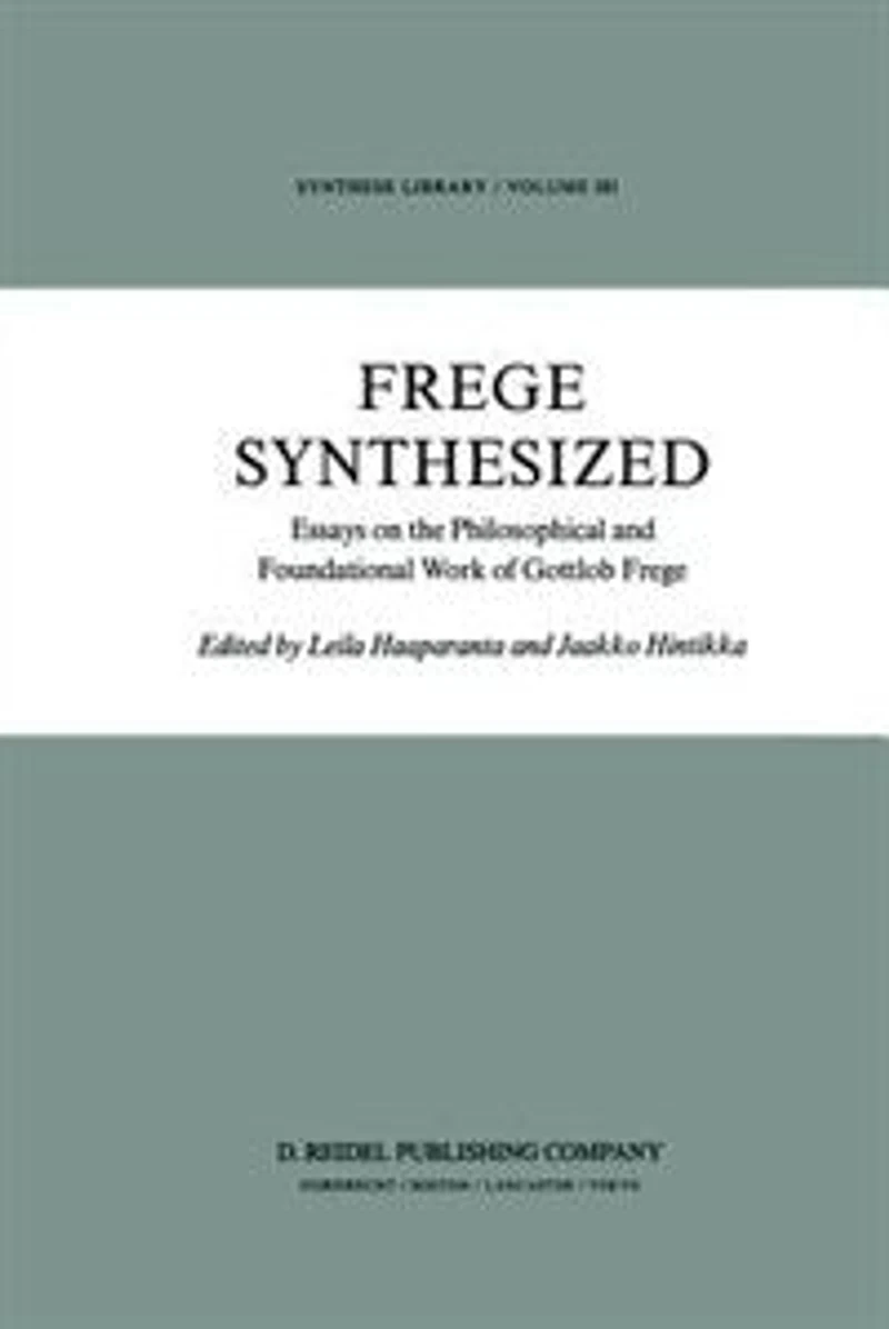 Frege Synthesized: Essays on the Philosophical and Foundational Work of Gottlob