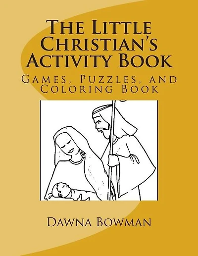 The Little Christian's Activity Book: Games, Puzzles, and Coloring Book