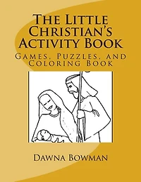 The Little Christian's Activity Book: Games, Puzzles, and Coloring Book