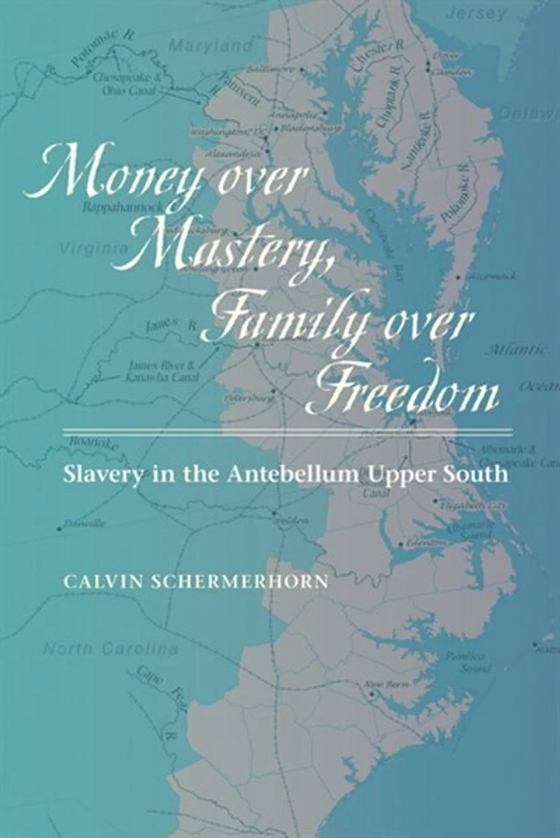 Money over Mastery, Family Freedom: Slavery the Antebellum Upper South