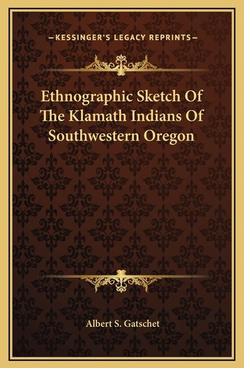 Ethnographic Sketch Of The Klamath Indians Of Southwestern Oregon