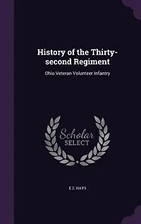 History of the Thirty-second Regiment: Ohio Veteran Volunteer Infantry