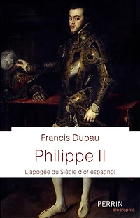 Philippe II: l'apogée du Siècle d'or espagnol