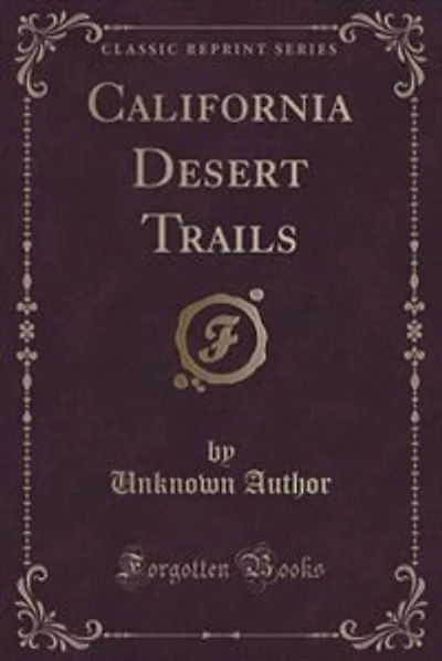 California Desert Trails (Classic Reprint)