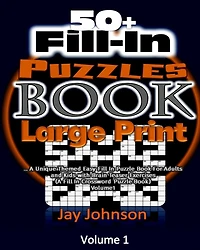 50+ Fill In Puzzle Book Large Print: A Unique Themed Easy Fill In Puzzle Book For Adults And Kids With Brain Teaser Exercises (A Fill In Crossword Puzzle Book) Volume 1!
