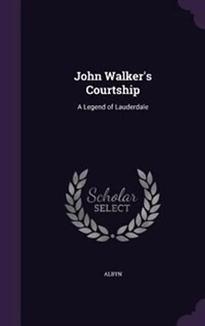 John Walker's Courtship: A Legend of Lauderdale