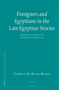 Foreigners and Egyptians in the Late Egyptian Stories: Linguistic, Literary and Historical Perspectives