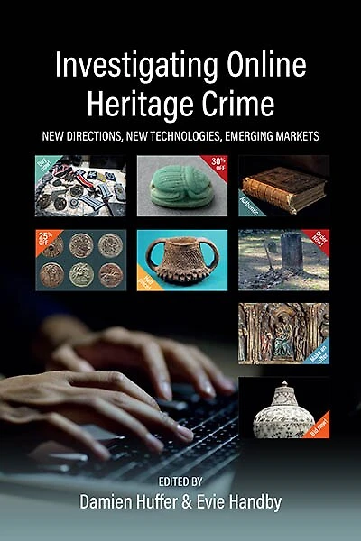 Investigating Online Heritage Crime: New Directions, New Technologies, Emerging Markets