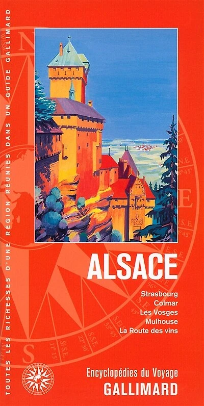 Alsace: Strasbourg, Colmar, les Vosges, Mulhouse, la route des vins