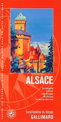 Alsace: Strasbourg, Colmar, les Vosges, Mulhouse, la route des vins