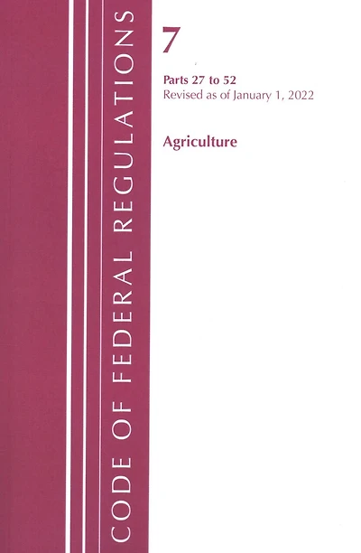 Code of Federal Regulations, Title 07 Agriculture 27-52, Revised as January 1, 2025