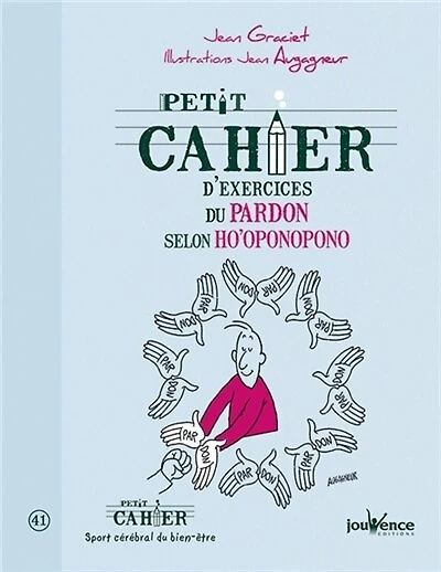 Petit cahier d'exercices du pardon selon Ho'oponopono