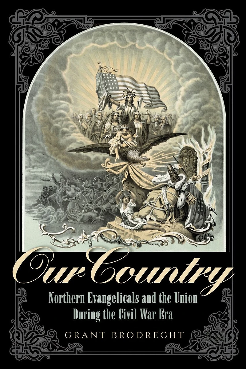 Our Country: Northern Evangelicals And The Union During Civil War Era