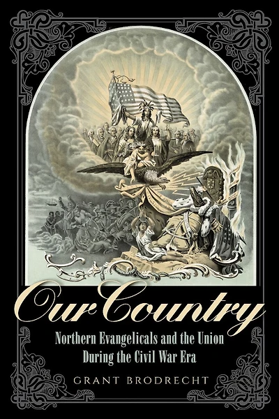 Our Country: Northern Evangelicals And The Union During Civil War Era