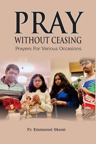 Pray Without Ceasing: Prayers For Various Occasions