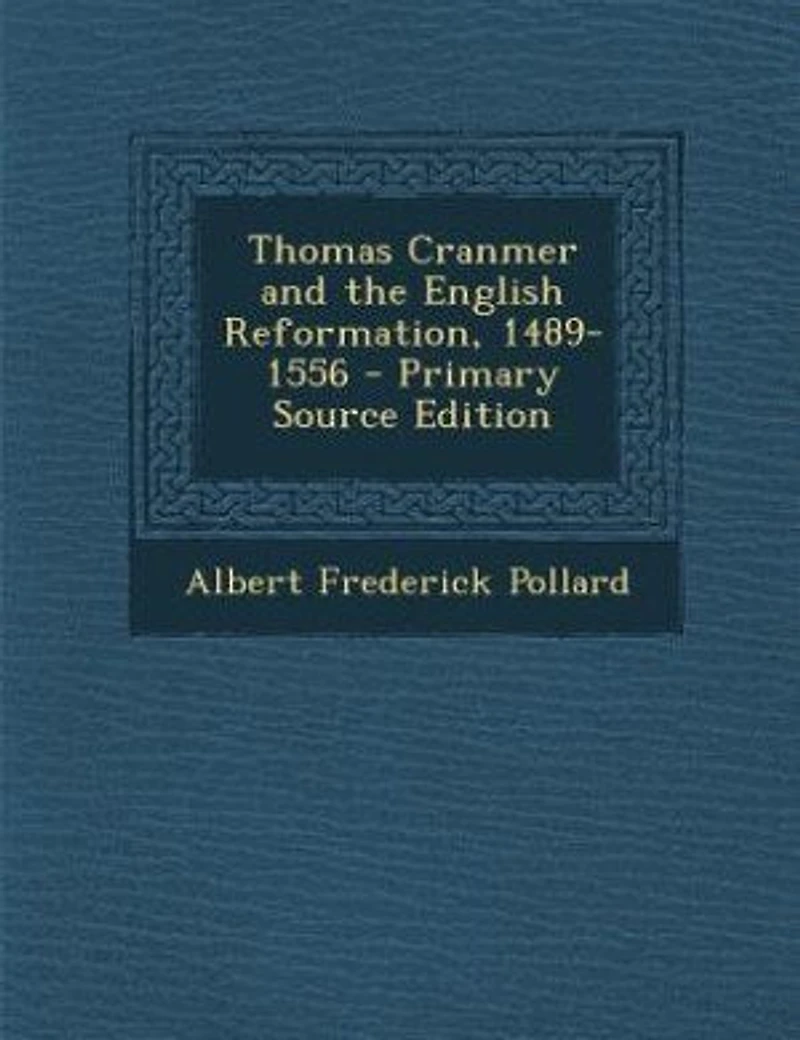 Thomas Cranmer and the English Reformation, 1489-1556 - Primary Source Edition